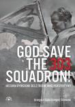 God Save The 303 Squadron! Historia Dywizjonu 303 z trochę innej perspektywy. Autor: Grzegorz Sojda, Grzegorz Śliżewski. Dadada.pl Okładka książki God Save The 303 Squadron! Historia Dywizjonu 303 z trochę innej perspektywy