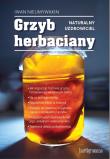 Grzyb herbaciany. Naturalny uzdrowiciel. Autor: Iwan Nieumywakin. Dadada.pl Okładka książki Grzyb herbaciany. Naturalny uzdrowiciel