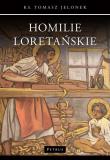 Homilie Loretańskie (10). Autor: ks. Tomasz Jelonek. Dadada.pl Okładka książki Homilie Loretańskie (10)