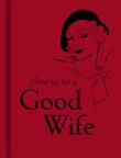 Okładka książki How to be a Good Wife