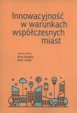 Innowacyjność w warunkach współczesnych miast. Autor: Alina Kaszkur, Artur Laska. Dadada.pl Okładka książki Innowacyjność w warunkach współczesnych miast