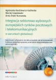 Integracja sektorowa wybranych europejskich rynków pocztowych i telekomunikacyjnych w warunkach globalizacji. Autor: Budziewicz-Guźlecka Agnieszka, Czaplewski Maciej, Drab-Kurowska Anna. Dadada.pl Okładka książki Integracja sektorowa wybranych europejskich rynków pocztowych i telekomunikacyjnych w warunkach globalizacji