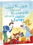 Okładka książki Jadwiga Przygoda i Franciszek Wszędobylski odkrywają stolice Europy