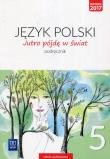 Jutro pójdę w świat Język polski 5 Podręcznik. Autor: Dobrowolska Hanna, Dobrowolska Urszula. Dadada.pl Okładka książki Jutro pójdę w świat Język polski 5 Podręcznik