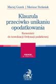 Klauzula przeciwko unikaniu opodatkowania Komentarz do nowelizacji Ordynacji podatkowej. Autor: Guzek Maciej, Mariusz Stefaniak. Dadada.pl Okładka książki Klauzula przeciwko unikaniu opodatkowania Komentarz do nowelizacji Ordynacji podatkowej