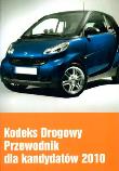 Okładka książki KODEKS DROGOWY PRZEWODNIK DLA KANDYDATÓW 2010