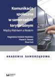 Komunikacja społeczna w samorządzie terytorialnym. Autor: Kalisiak-Mędelska Magdalena, Nowak Paweł A., Piotr Królak. Dadada.pl Okładka książki Komunikacja społeczna w samorządzie terytorialnym