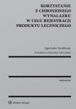 Okładka książki Korzystanie z chronionego wynalazku w celu rejestracji produktu leczniczego