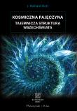 Kosmiczna pajęczyna. Tajemnicza struktura Wszechświata. Autor: Richard J. Gott. Dadada.pl Okładka książki Kosmiczna pajęczyna. Tajemnicza struktura Wszechświata