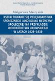 Okładka książki Kształtowanie się pielęgniarstwa społecznego jako działu medycyny społecznej na przykładzie województwa