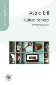 Kultura pamięci. Autor: Erll Astrid. Dadada.pl Okładka książki Kultura pamięci