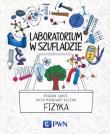 Laboratorium w szufladzie Fizyka. Autor: Janus Bogdan, Błoniarz-Łuczak Jacek. Dadada.pl Okładka książki Laboratorium w szufladzie Fizyka
