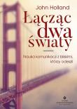 Łącząc dwa światy. Autor: Holland John. Dadada.pl Okładka książki Łącząc dwa światy
