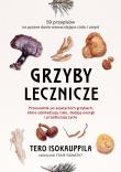 Lecznicze grzyby. Autor: Tero Isokauppila. Dadada.pl Okładka książki Lecznicze grzyby