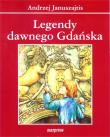 Legendy dawnego Gdańska. Autor: Januszajtis Andrzej. Dadada.pl Okładka książki Legendy dawnego Gdańska