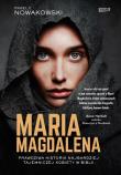 Maria Magdalena. Biografia. Autor: Nowakowski Paweł F.. Dadada.pl Okładka książki Maria Magdalena. Biografia