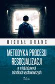 Metodyka procesu resocjalizacji w młodzieżowych ośrodkach wychowawczych . Autor: Michał Kranc. Dadada.pl Okładka książki Metodyka procesu resocjalizacji w młodzieżowych ośrodkach wychowawczych