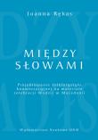 Między słowami Projektowanie folklorystyki konwersacyjnej na materiale celebracji Wodzic w Macedoni. Autor: Rękas Joanna. Dadada.pl Okładka książki Między słowami Projektowanie folklorystyki konwersacyjnej na materiale celebracji Wodzic w Macedoni