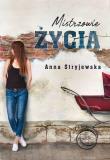 Mistrzowie życia. Autor: Anna Stryjewska. Dadada.pl Okładka książki Mistrzowie życia