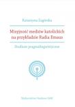 Misyjność mediów katolickich na przykładzie Radia Emaus.. Autor: Zagórska Katarzyna. Dadada.pl Okładka książki Misyjność mediów katolickich na przykładzie Radia Emaus.