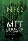 Mit chorób nieuleczalnych i wielki biznes. Autor: NeΩ NeΩ. Dadada.pl Okładka książki Mit chorób nieuleczalnych i wielki biznes