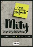 Mity zarządzania. Czego nie rozumieją szefowie?. Autor: Cary Cooper, Stefan Stern. Dadada.pl Okładka książki Mity zarządzania. Czego nie rozumieją szefowie?