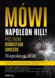 Mówi Napoleon Hill! Pięć zasad osobistego sukcesu. Autor: Napoleon Hill. Dadada.pl Okładka książki Mówi Napoleon Hill! Pięć zasad osobistego sukcesu