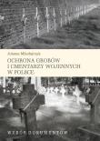 Ochrona grobów i cmentarzy wojennych w Polsce. Autor: Mikołajczyk Jolanta. Dadada.pl Okładka książki Ochrona grobów i cmentarzy wojennych w Polsce