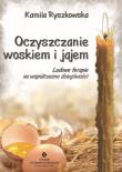 Oczyszczanie woskiem i jajem. Autor: Kamila Ryszkowska. Dadada.pl Okładka książki Oczyszczanie woskiem i jajem