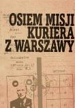 Okładka książki OSIEM MISJI KURIERA Z WARSZAWY