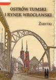 Ostrów Tumski i Rynek wrocławski zabytki. Autor:   Praca zbiorowa. Dadada.pl Okładka książki Ostrów Tumski i Rynek wrocławski zabytki