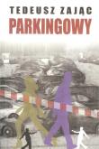 Parkingowy. Autor: Zając Tadeusz. Dadada.pl Okładka książki Parkingowy