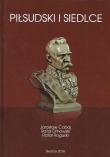 Piłsudski i Siedlce. Autor: Cabaj Jarosław, Dmowski Rafał, Roguski Rafał. Dadada.pl Okładka książki Piłsudski i Siedlce