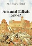 Pod murami Malborka. Lato 1410. Autor: Haftka Mieczysław. Dadada.pl Okładka książki Pod murami Malborka. Lato 1410