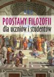 Okładka książki Podstawy filozofii dla uczniów i studentów