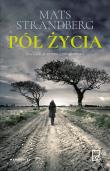 Pół życia. Autor: Mats Strandberg. Dadada.pl Okładka książki Pół życia