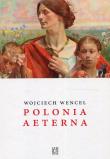Polonia aeterna. Autor: Wencel Wojciech. Dadada.pl Okładka książki Polonia aeterna