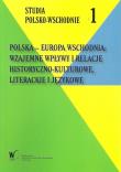 Polska - Europa Wschodnia wzajemne wpływy i relacje Historyczno - kulturowe, literackie i językowe. Autor: Rubacha Jarosław, Rozbicka Renata. Dadada.pl Okładka książki Polska - Europa Wschodnia wzajemne wpływy i relacje Historyczno - kulturowe, literackie i językowe