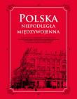Polska. Niepodległa międzywojenna. Autor: Opracowanie zbiorowe. Dadada.pl Okładka książki Polska. Niepodległa międzywojenna