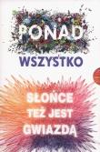 Ponad wszystko / Słońce też jest gwiazdą. Autor: Nicola Yoon. Dadada.pl Okładka książki Ponad wszystko / Słońce też jest gwiazdą