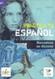 Practica tu espanol Marcadores del discurso. Autor: Marchante Pilar. Dadada.pl Okładka książki Practica tu espanol Marcadores del discurso