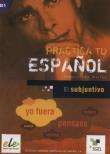 Practica tu espanol Subjuntivo B1. Autor: Molina Inmaculada. Dadada.pl Okładka książki Practica tu espanol Subjuntivo B1