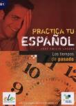 Practica tu espanol Tiempos de pasado B1. Autor: Losana Jose. Dadada.pl Okładka książki Practica tu espanol Tiempos de pasado B1