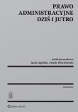 Prawo administracyjne dziś i jutro. Autor: Jagielski Jacek, Wierzbowski Marek. Dadada.pl Okładka książki Prawo administracyjne dziś i jutro