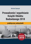 Prowadzenie i wypełnianie Książki Obiektu Budowlanego 2018. Autor: Substyk Michał. Dadada.pl Okładka książki Prowadzenie i wypełnianie Książki Obiektu Budowlanego 2018
