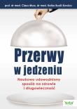 Przerwy w jedzeniu. Naukowo udowodniony sposób na. Autor: Prof. dr med. Claus Muss. Dadada.pl Okładka książki Przerwy w jedzeniu. Naukowo udowodniony sposób na