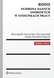 RODO Ochrona danych osobowych w stosunkach pracy. Autor: Jagiełło-Jaroszewska Edyta, Jarmużek Daria, Zawadzka-Filipczyk Paulina. Dadada.pl Okładka książki RODO Ochrona danych osobowych w stosunkach pracy