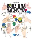 Rodzinna matematyka. Łamigłówki, które rozwijają i bawią. Autor: Kamila Łyczek (red.). Dadada.pl Okładka książki Rodzinna matematyka. Łamigłówki, które rozwijają i bawią