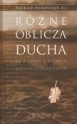 Różne oblicza Ducha. 15 rozpraw o ważnych sprawach duchowych. Autor: Dariusz Kowalczyk SJ. Dadada.pl Okładka książki Różne oblicza Ducha. 15 rozpraw o ważnych sprawach duchowych