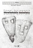 Słowiańskie zaświaty. Wierzenia, wizje i mity. Autor: Paweł Szczepanik. Dadada.pl Okładka książki Słowiańskie zaświaty. Wierzenia, wizje i mity